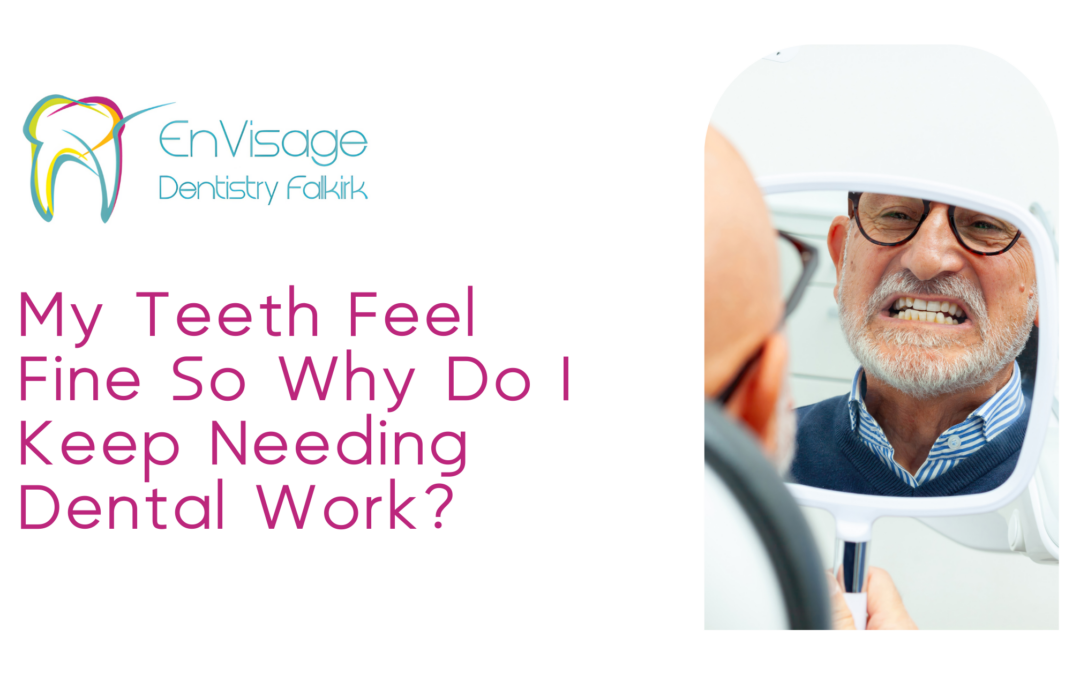 Why Do Dentists Keep an Eye on Teeth That Don’t Hurt?