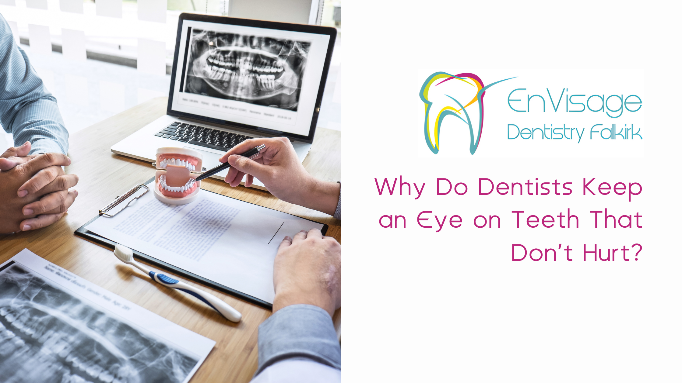Why Do Dentists Keep an Eye on Teeth That Don’t Hurt?