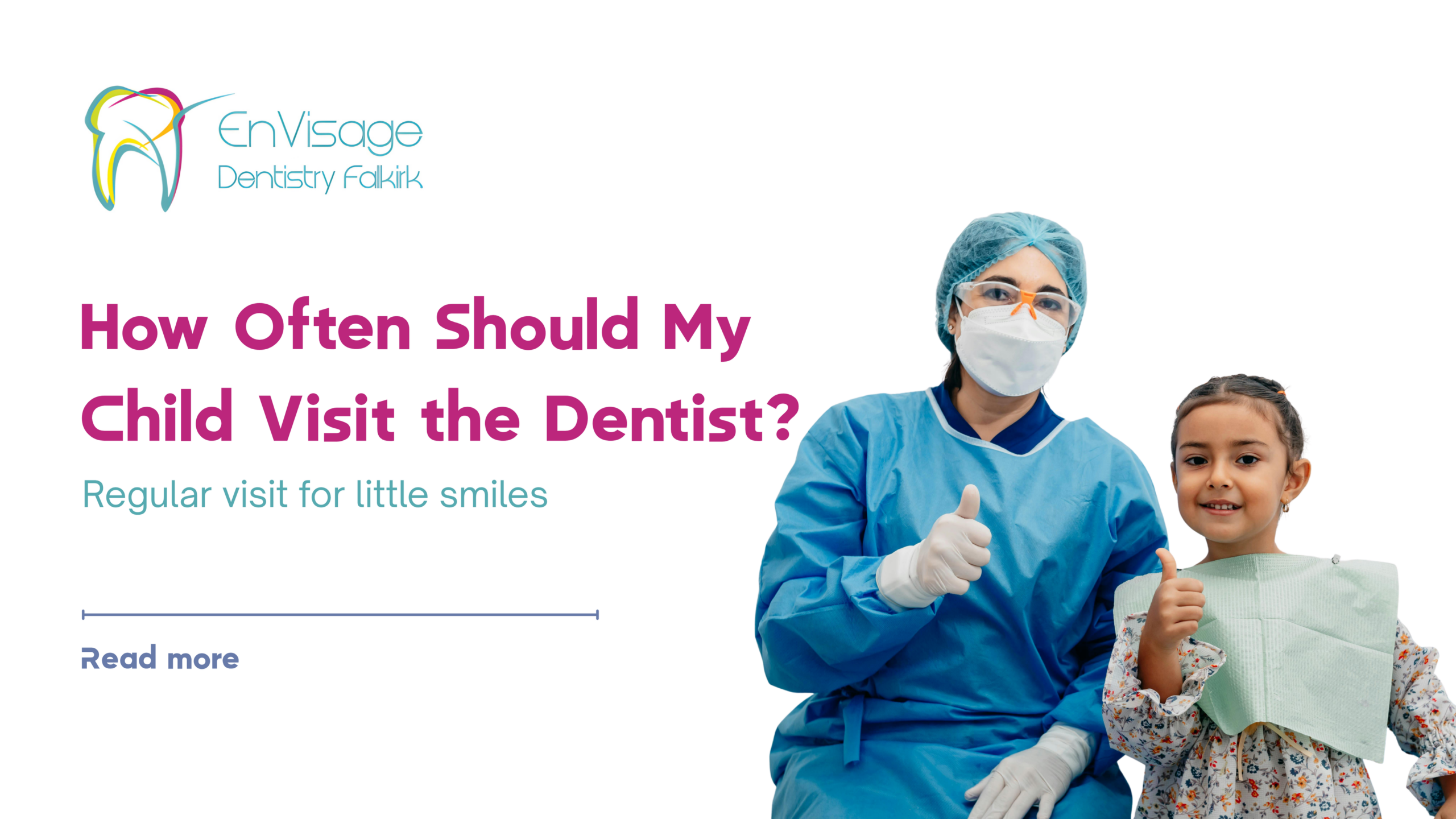 How Often Should My Child Visit the Dentist? | Envisage Dentistry Falkirk